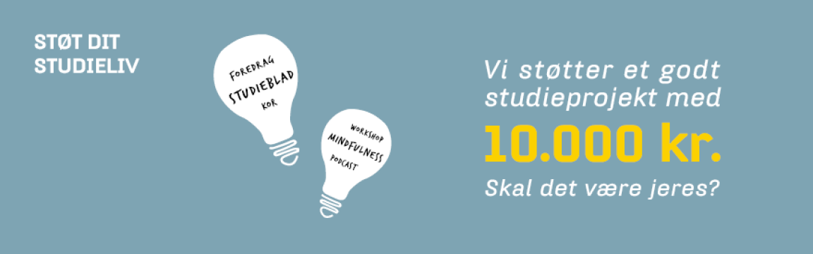 Vi støtter et godt studieprojekt med 10.000 kr. skal det være jere? 