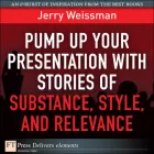 Product cover for Pump Up Your Presentation with Stories of Substance, Style, and Relevance