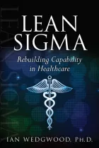 Product cover for Lean Sigma--Rebuilding Capability in Healthcare