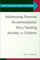 Product cover for Addressing Parental Accommodation When Treating Anxiety In Children