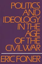 Product cover for Politics and Ideology in the Age of the Civil War