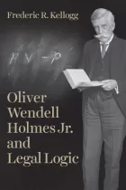 Product cover for Oliver Wendell Holmes Jr. and Legal Logic