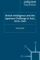 Product cover for British Intelligence and the Japanese Challenge in Asia, 1914–1941