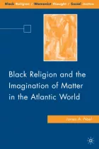 Product cover for Black Religion and the Imagination of Matter in the Atlantic World