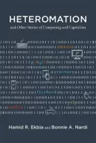 Product cover for Heteromation, and Other Stories of Computing and Capitalism