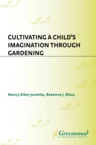 Product cover for Cultivating a Child's Imagination Through Gardening