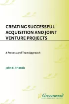 Product cover for Creating Successful Acquisition and Joint Venture Projects