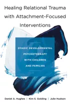 Product cover for Healing Relational Trauma with Attachment-Focused Interventions