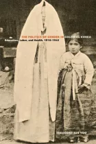 Product cover for The Politics of Gender in Colonial Korea