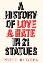 Product cover for A History of Love and Hate in 21 Statues