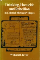 Product cover for Drinking, Homicide, and Rebellion in Colonial Mexican Villages