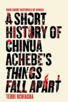 Product cover for A Short History of Chinua Achebe&#039;s Things Fall Apart