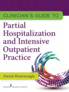 Product cover for Clinician&#039;s Guide to Partial Hospitalization and Intensive Outpatient Practice