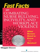 Product cover for Fast Facts on Combating Nurse Bullying, Incivility and Workplace Violence