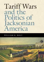 Product cover for Tariff Wars and the Politics of Jacksonian America