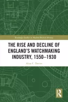 Product cover for The Rise and Decline of England&#039;s Watchmaking Industry, 1550–1930