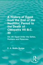 Product cover for A History of Egypt from the End of the Neolithic Period to the Death of Cleopatra VII B.C. 30 (Routledge Revivals)