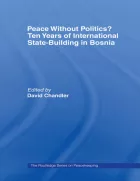 Product cover for Peace without Politics? Ten Years of State-Building in Bosnia