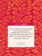 Product cover for The Trend Towards the European Deregulation of Professions and its Impact on Portugal Under Crisis