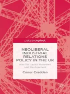 Product cover for Neoliberal Industrial Relations Policy in the UK