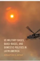 Product cover for US Military Bases, Quasi-bases, and Domestic Politics in Latin America