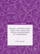 Product cover for Equal Opportunity and the Case for State Sponsored Ectogenesis