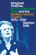 Product cover for Margaret Thatcher, the Conservative Party and the Northern Ireland Conflict, 1975-1990