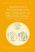 Product cover for Aristotle&#039;s Syllogism and the Creation of Modern Logic