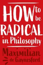 Product cover for How to be Radical in Philosophy