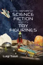 Product cover for History of Science Fiction and Its Toy Figurines