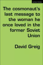 Product cover for The Cosmonaut’s Last Message to the Woman He Once Loved in the Former Soviet Union