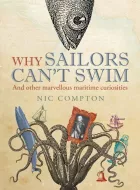 Product cover for Why Sailors Can't Swim and Other Marvellous Maritime Curiosities