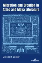 Product cover for Migration and Creation in Aztec and Maya literature