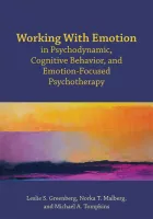 Product cover for Working With Emotion in Psychodynamic, Cognitive Behavior, and Emotion-Focused Psychotherapy