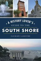 Product cover for A History Lover&#039;s Guide to the South Shore