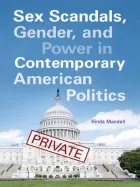 Product cover for Sex Scandals, Gender, and Power in Contemporary American Politics