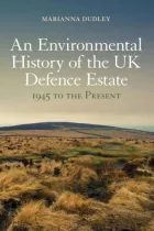 Product cover for An Environmental History of the UK Defence Estate, 1945 to the Present