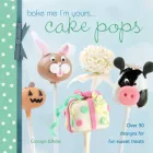 Product cover for Bake Me I'm Yours . . . Cake Pops