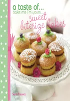 Product cover for A Taste of . . . Bake Me I'm Yours . . . Sweet Bitesize Bakes