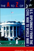 Product cover for The A to Z of U.S. Diplomacy from the Civil War to World War I