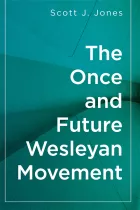 Product cover for The Once and Future Wesleyan Movement