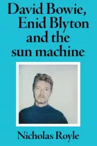 Product cover for David Bowie, Enid Blyton and the sun machine