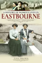 Product cover for A History of Women's Lives in Eastbourne