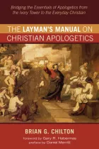 Product cover for The Layman’s Manual on Christian Apologetics