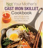 Product cover for Not Your Mother's Cast Iron Skillet Cookbook