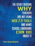 Product cover for Secret Reasons Why Teachers Are Not Using Web 2.0 Tools and What School Librarians Can Do about It