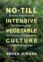 Product cover for No-Till Intensive Vegetable Culture
