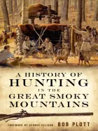 Product cover for A History of Hunting in the Great Smoky Mountains
