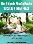 Product cover for  Yoga &amp; Meditation Handbook - Yoga Breathing, Yoga Chakra, Yoga Discipline Of Freedom, Yoga Healing