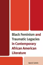 Product cover for Black Feminism and Traumatic Legacies in Contemporary African American Literature